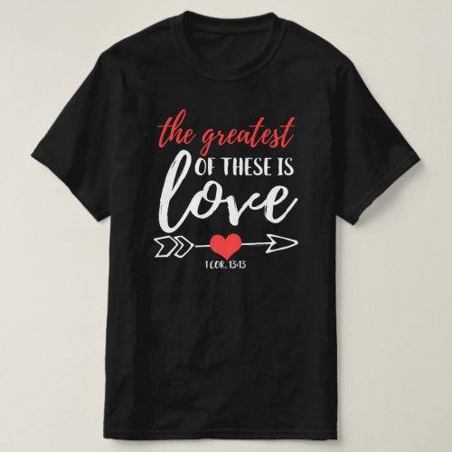 The Greatest is Love Christian Valentines Day T_Shirt