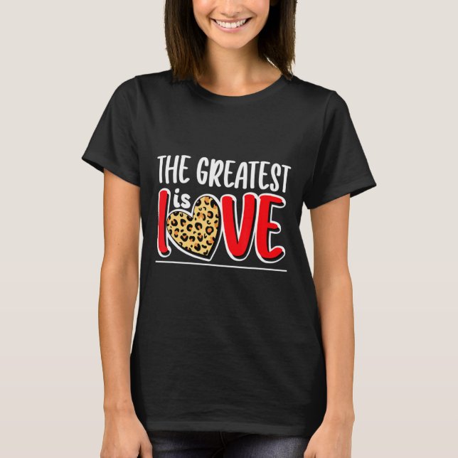 The Greatest Is Love Valentines Day Leopard Heart  T-Shirt (Front)