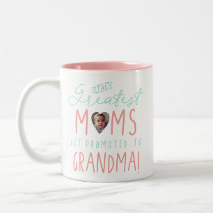 The Greatest Moms Get Promoted To Grandma Photo Two-Tone Coffee Mug