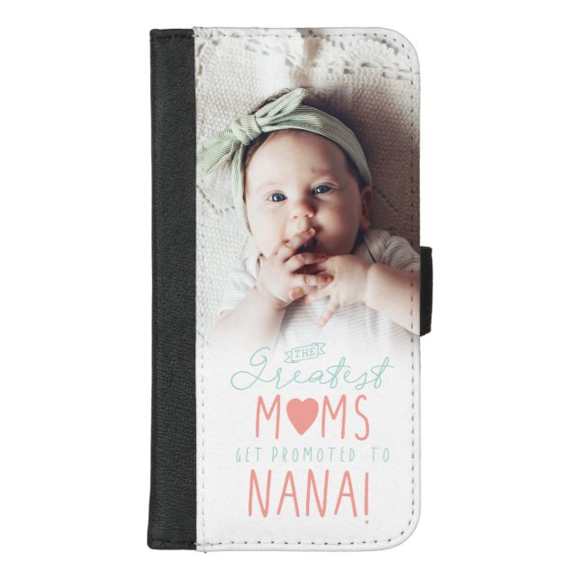 The Greatest Moms Get Promoted To Nana Photo iPhone Wallet Case (Front)