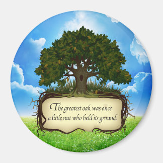 The Greatest Oak was once a little nut.. Magnet