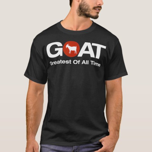The Greatest Of All Time GOAT Design  T_Shirt