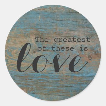 "the Greatest Of These Is Love" Wood Round Sticker by StraightPaths at Zazzle