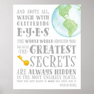 The greatest secrets are always hidden Roald Dahl Poster