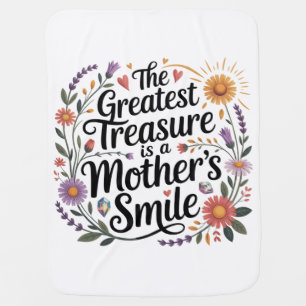 The Greatest Treasure Is A Mother's Smile Baby Blanket