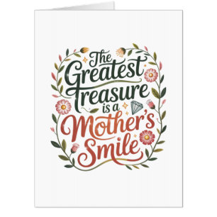 The Greatest Treasure Is A Mother's Smile Card