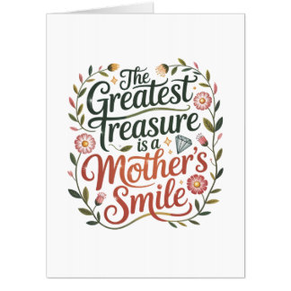 The Greatest Treasure Is A Mother's Smile Card