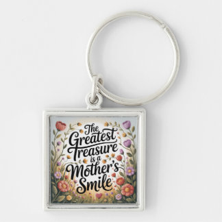 The Greatest Treasure Is A Mother's Smile Keychain