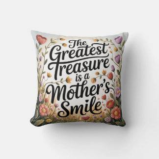 The Greatest Treasure Is A Mother's Smile Throw Pillow