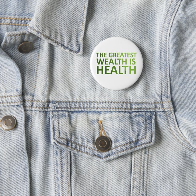 The greatest wealth is health button (In Situ)