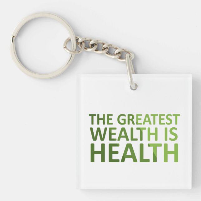 The greatest wealth is health keychain (Front)