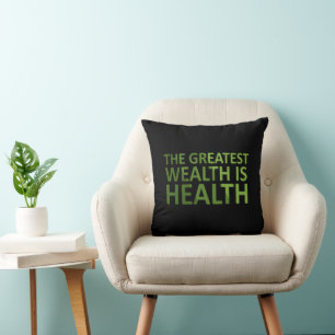 The greatest wealth is health throw pillow