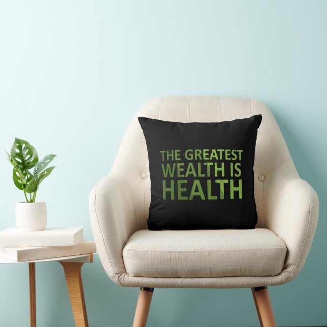The greatest wealth is health throw pillow (Chair)