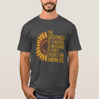 THE GREATNESS OF A NATION IS MEASURED BY HOW IT TR T-Shirt