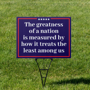 The Greatness of a Nation Political Sign