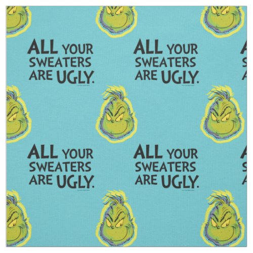 The Grinch  All Your Sweaters Are Ugly Quote Fabric