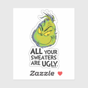 The Grinch All Your Sweaters Are Ugly Quote Sticker