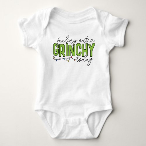 The Grinch  Feeling Extra Grinchy Today 2 Baby Bodysuit