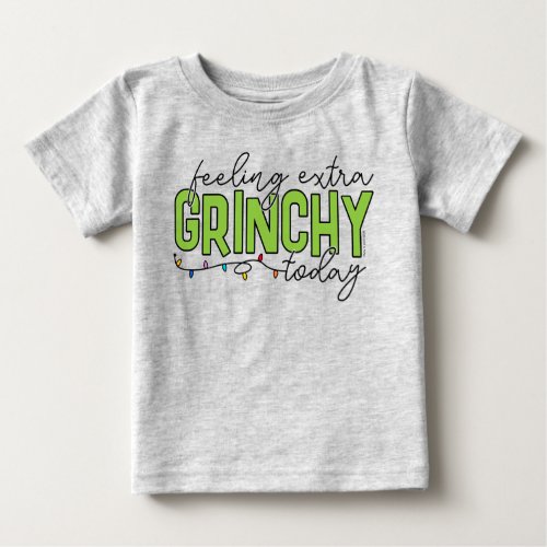 The Grinch  Feeling Extra Grinchy Today 2 Baby T_Shirt