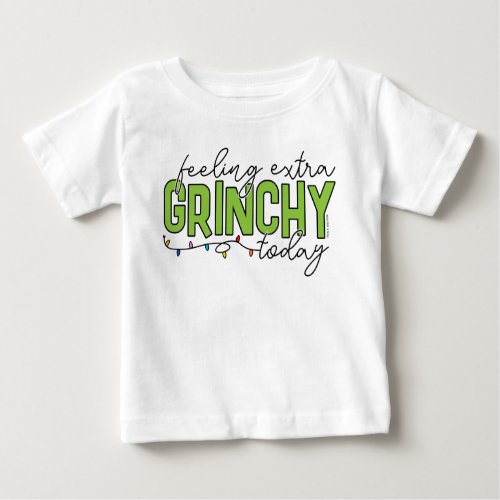 The Grinch  Feeling Extra Grinchy Today 2 Baby T_Shirt