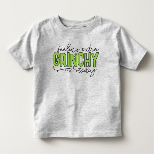 The Grinch  Feeling Extra Grinchy Today 2 Toddler T_shirt