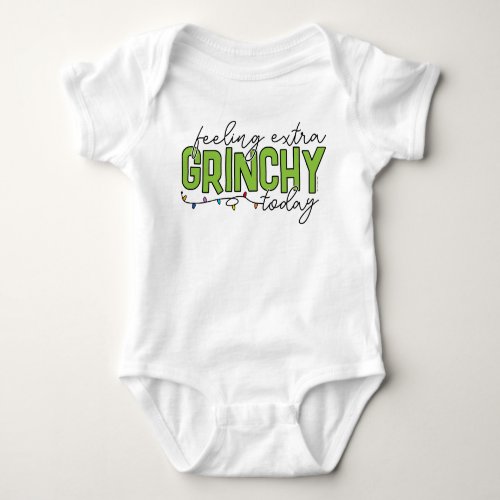 The Grinch  Feeling Extra Grinchy Today 4 Baby Bodysuit