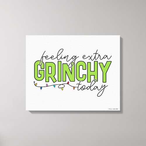 The Grinch  Feeling Extra Grinchy Today 4 Canvas Print