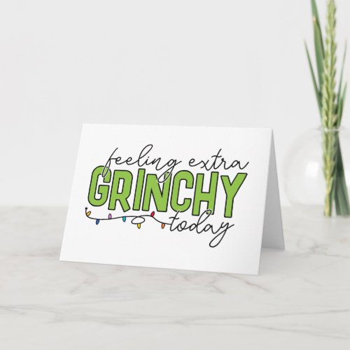 The Grinch  Feeling Extra Grinchy Today 4 Card