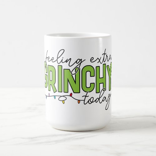The Grinch  Feeling Extra Grinchy Today 4 Coffee Mug