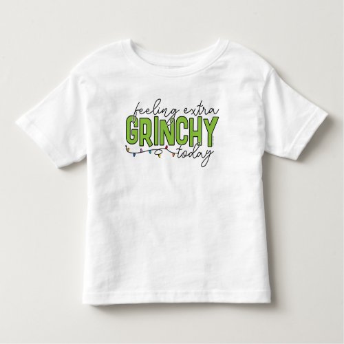 The Grinch  Feeling Extra Grinchy Today 4 Toddler T_shirt