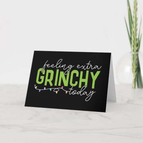 The Grinch  Feeling Extra Grinchy Today Card