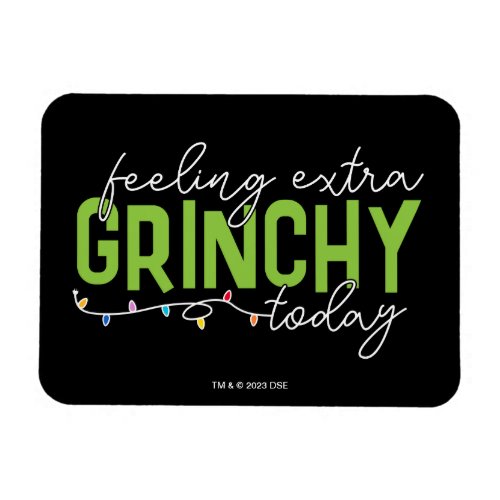 The Grinch  Feeling Extra Grinchy Today Magnet
