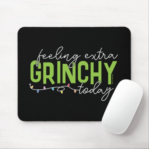 The Grinch  Feeling Extra Grinchy Today Mouse Pad