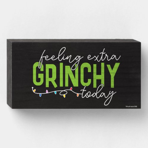 The Grinch  Feeling Extra Grinchy Today Wooden Box Sign