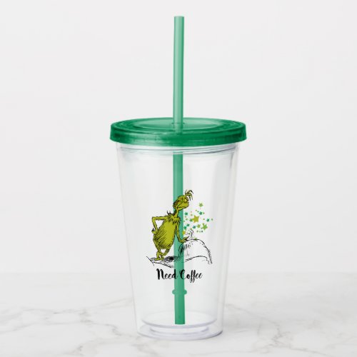 The Grinch  Funny Need Coffee Acrylic Tumbler