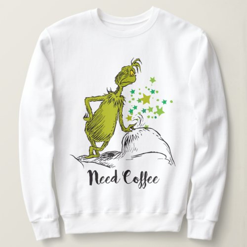 The Grinch  Funny Need Coffee  Sweatshirt