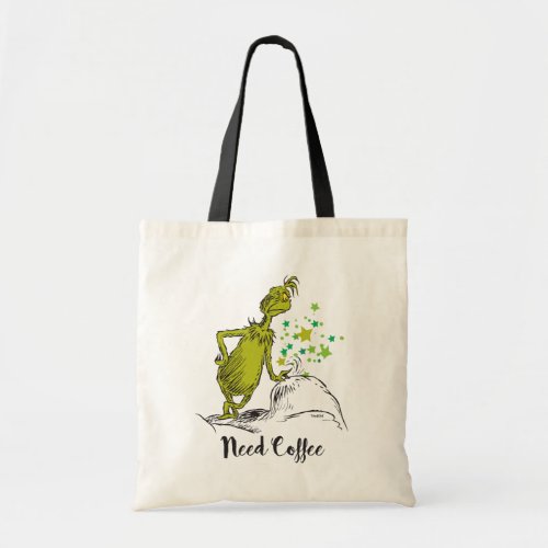 The Grinch  Funny Need Coffee Tote Bag