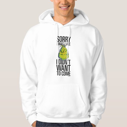 The Grinch  Funny Sorry I Was Late I Didnt Want  Hoodie