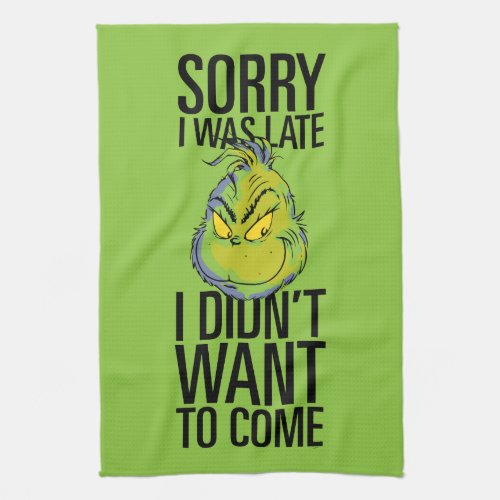 The Grinch  Funny Sorry I Was Late I Didnt Want  Kitchen Towel