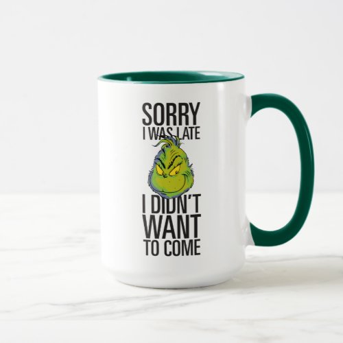 The Grinch | Funny Sorry I Was Late I Didn't Want  Mug