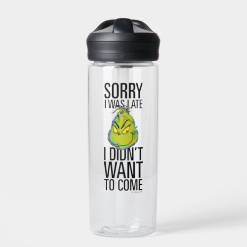 The Grinch  Funny Sorry I Was Late I Didnt Want Water Bottle
