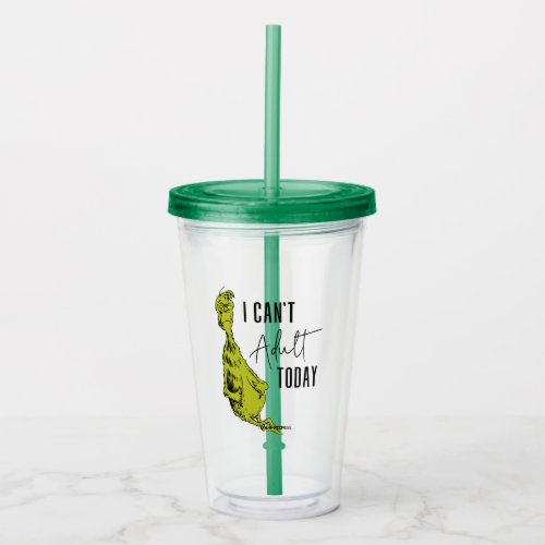 The Grinch  I Cant Adult Today Acrylic Tumbler