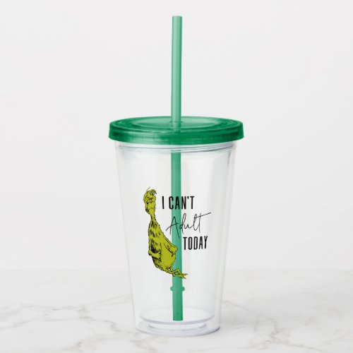 The Grinch  I Cant Adult Today  Acrylic Tumbler