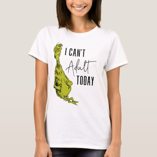 The Grinch  I Cant Adult Today T_Shirt Funny