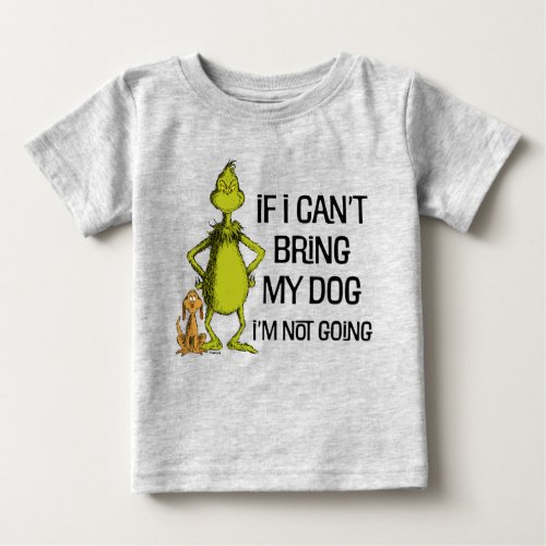 The Grinch If I Cant Bring My Dog Im Not Coming Baby T_Shirt