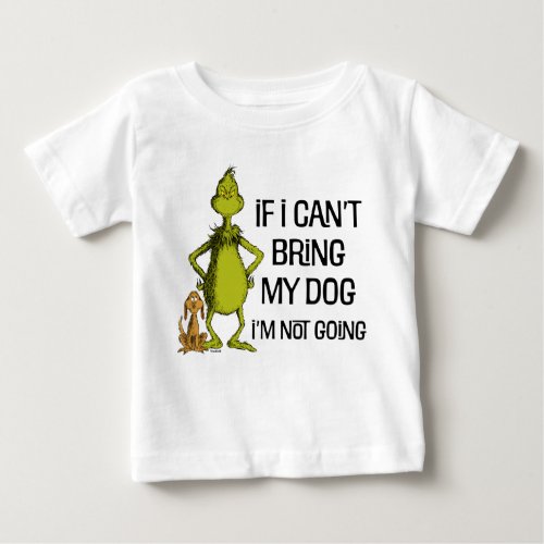 The Grinch If I Cant Bring My Dog Im Not Coming Baby T_Shirt