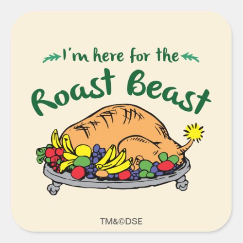 The Grinch  Im Here for the Roast Beast Quote Square Sticker