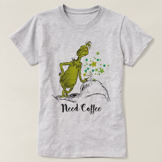 The Grinch | Need Coffee T-Shirt | Zazzle.com