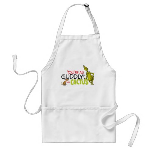 The Grinch  Youre as Cuddly as a Cactus Quote Adult Apron