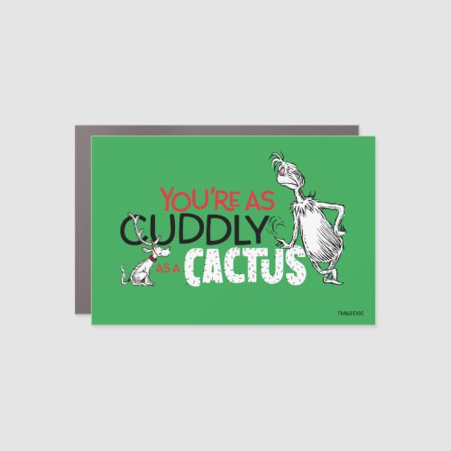 The Grinch  Youre as Cuddly as a Cactus Quote Car Magnet